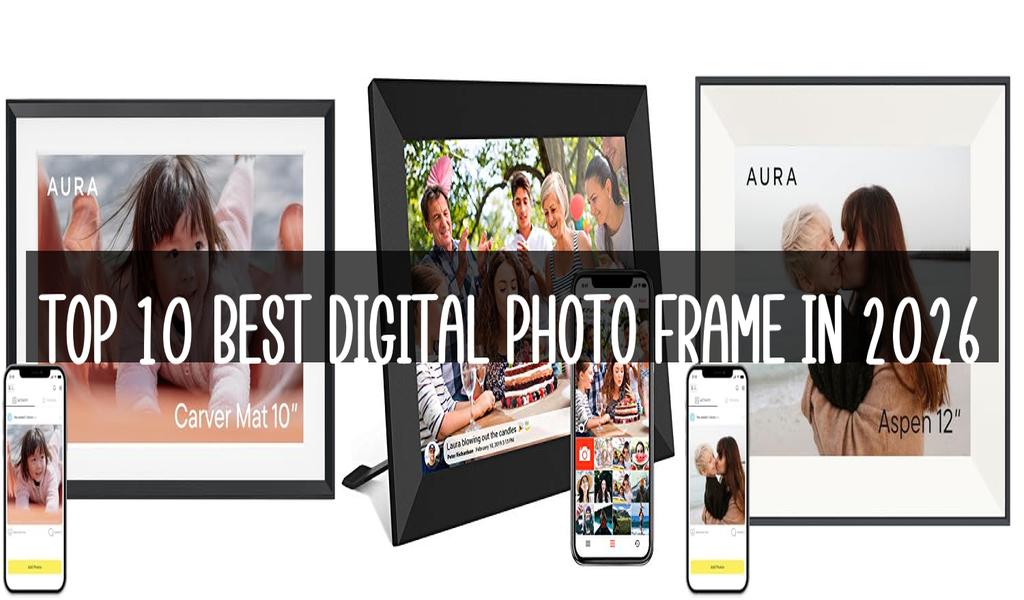 Top 10 Best Digital Photo Frame in 2026