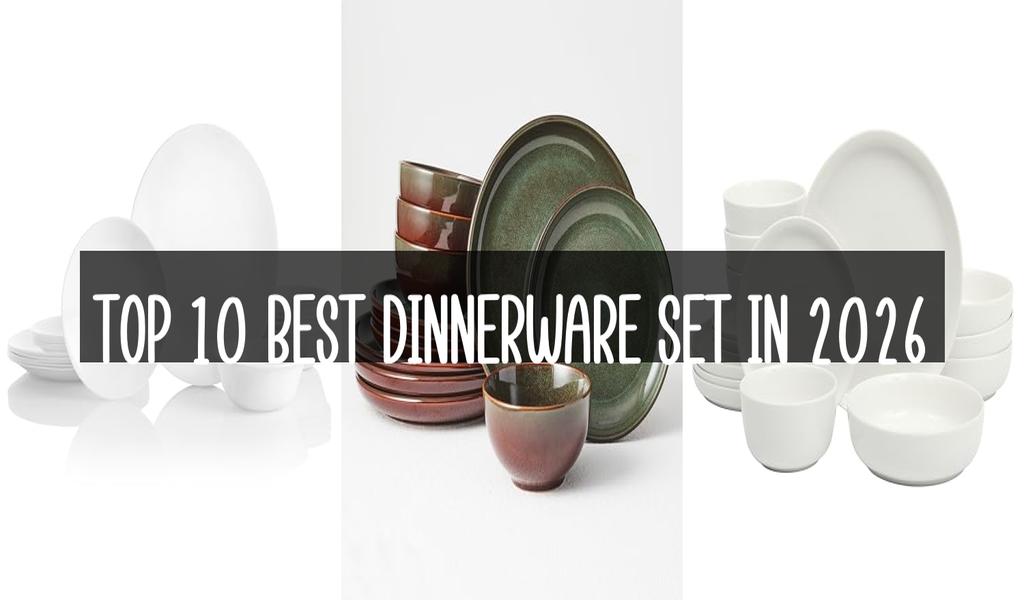 Top 10 Best Dinnerware Set in 2026