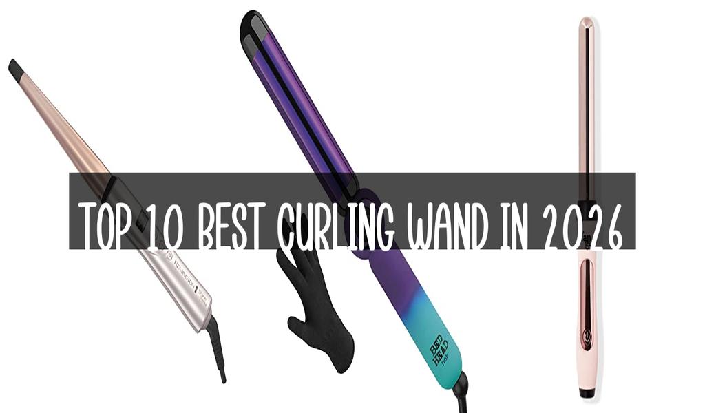 Top 10 Best Curling Wand in 2026