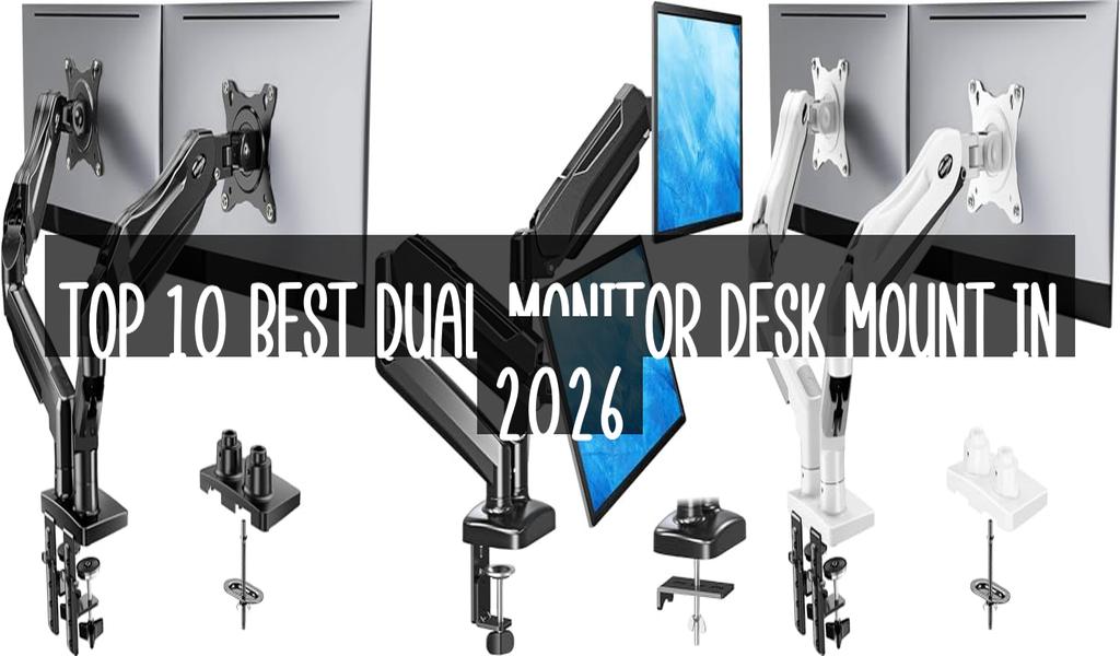 Top 10 Best Dual Monitor Desk Mount in 2026